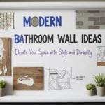 Modern Bathroom Wall Ideas: Elevate Your Space with Style and Durability