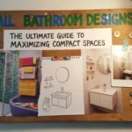 Small Bathroom Designs: The Ultimate Guide to Maximizing Compact Spaces